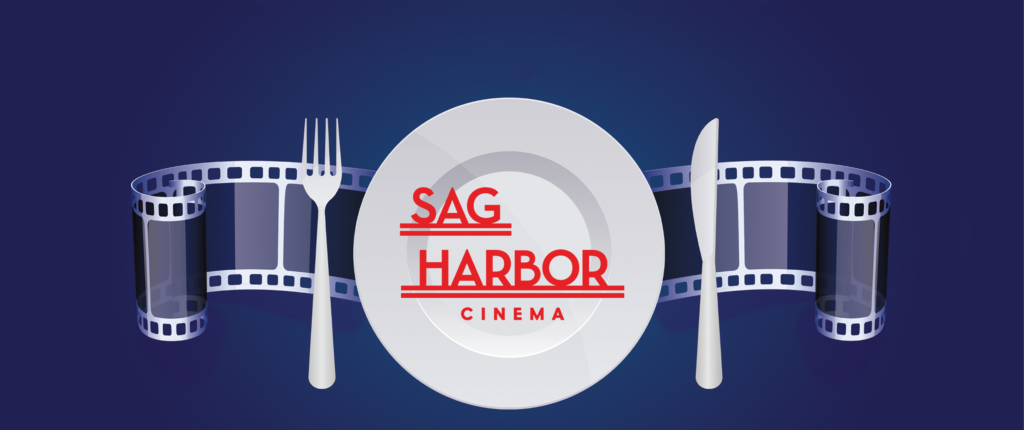 Sag Harbor Cinema Dinner and a Movie